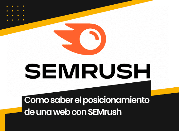 Como saber el posicionamiento de una web con SEMrush